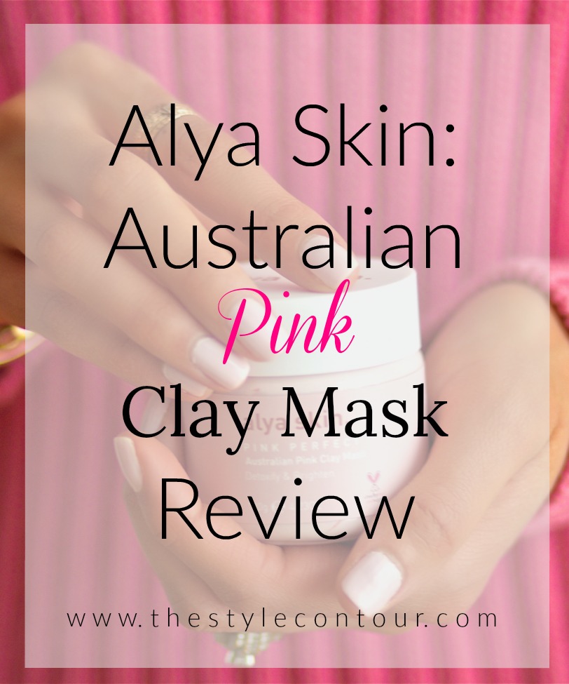 Alya Skin: Australian Pink Clay Mask Review - Style Contour