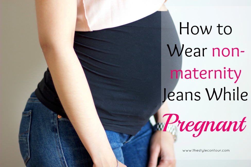 How to Wear Non-Maternity Jeans While Pregnant - The Style Contour